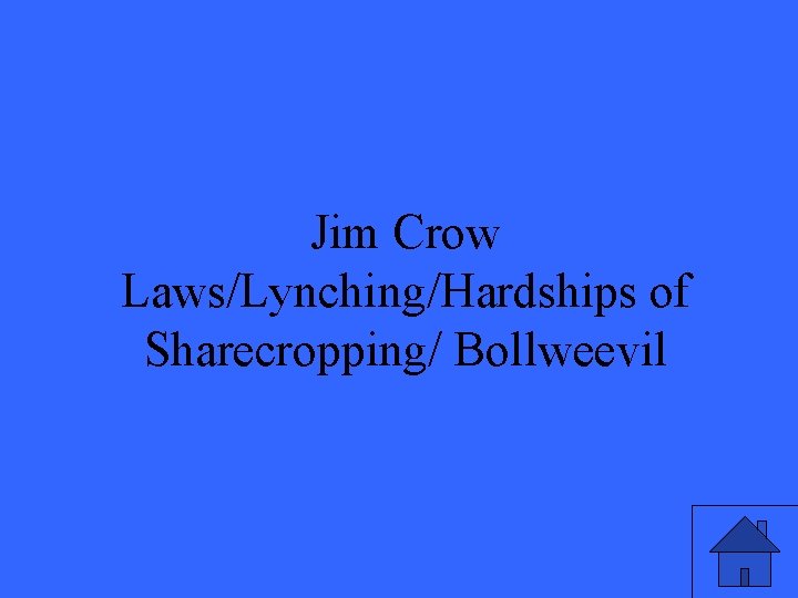 Jim Crow Laws/Lynching/Hardships of Sharecropping/ Bollweevil 51 