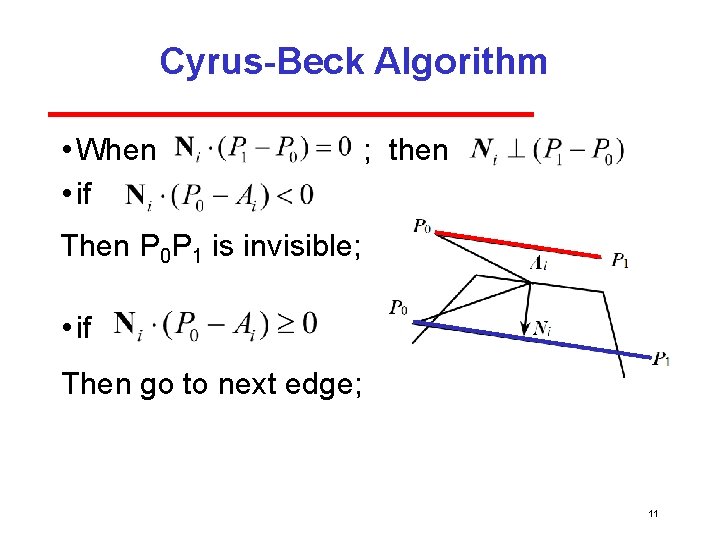 Cyrus-Beck Algorithm • When • if ; then Then P 0 P 1 is