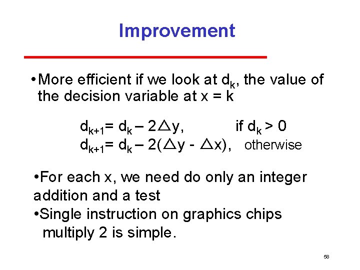 Improvement • More efficient if we look at dk, the value of the decision