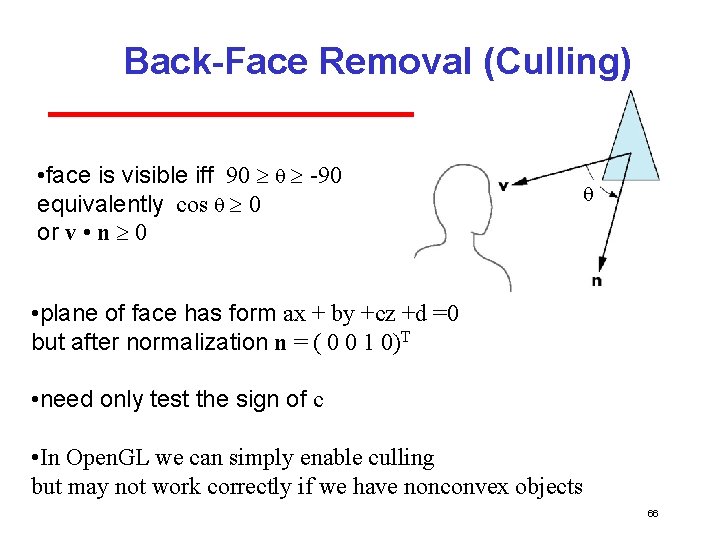 Back-Face Removal (Culling) • face is visible iff 90 -90 equivalently cos 0 or