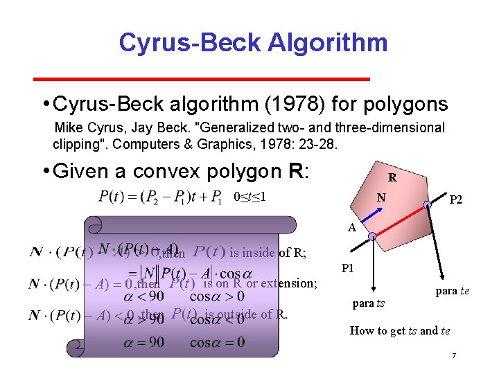 Cyrus-Beck Algorithm • Cyrus Beck algorithm (1978) for polygons Mike Cyrus, Jay Beck. "Generalized