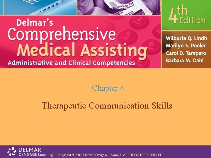 Chapter 4 Therapeutic Communication Skills Copyright © 2010 Delmar, Cengage Learning. ALL RIGHTS RESERVED.