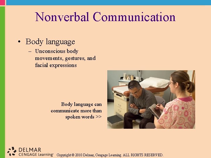 Nonverbal Communication • Body language – Unconscious body movements, gestures, and facial expressions Body