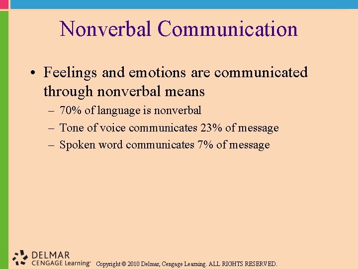 Nonverbal Communication • Feelings and emotions are communicated through nonverbal means – 70% of
