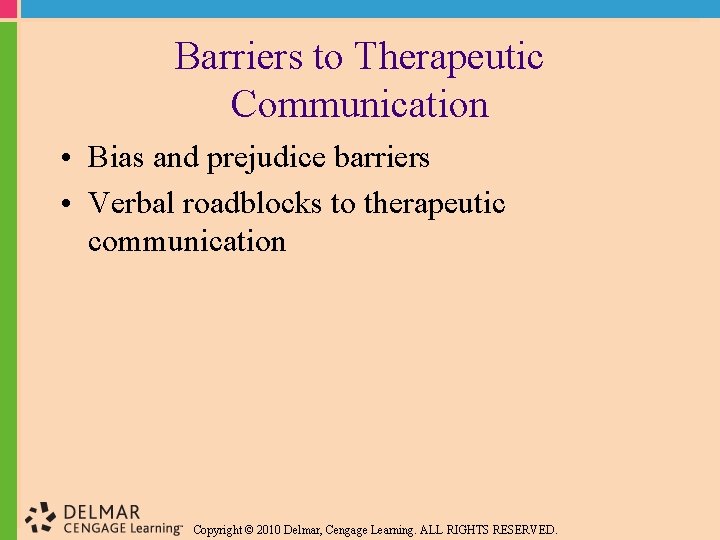 Barriers to Therapeutic Communication • Bias and prejudice barriers • Verbal roadblocks to therapeutic