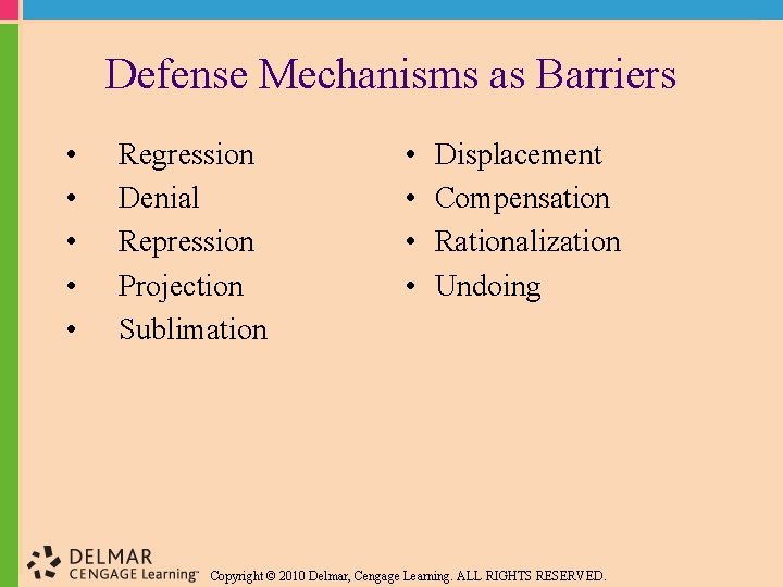 Defense Mechanisms as Barriers • • • Regression Denial Repression Projection Sublimation • •