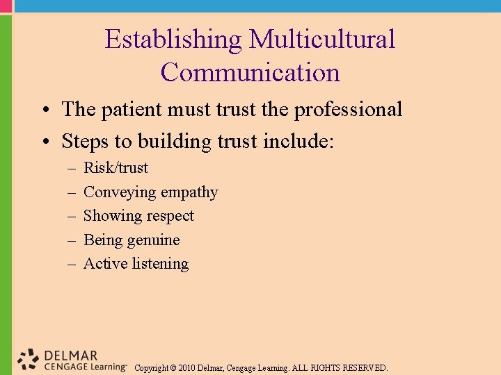 Establishing Multicultural Communication • The patient must trust the professional • Steps to building