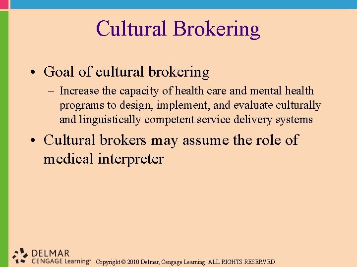 Cultural Brokering • Goal of cultural brokering – Increase the capacity of health care