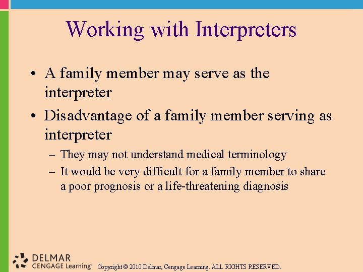 Working with Interpreters • A family member may serve as the interpreter • Disadvantage