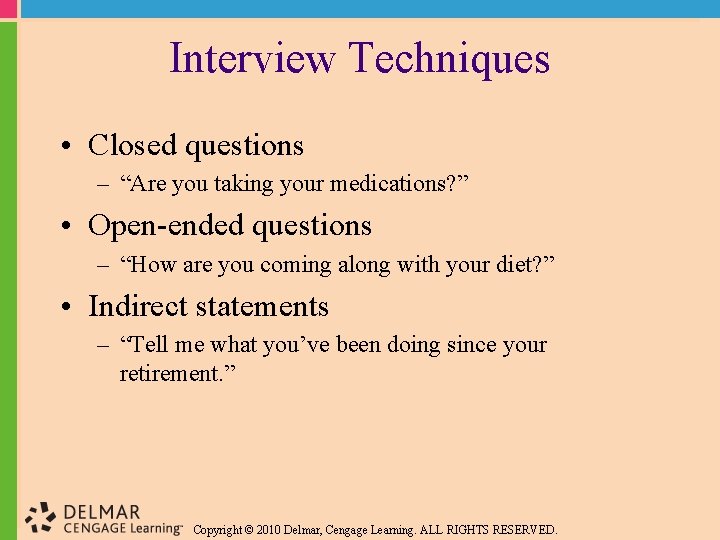 Interview Techniques • Closed questions – “Are you taking your medications? ” • Open-ended