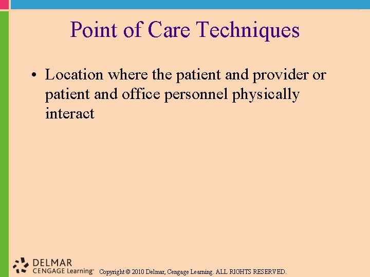 Point of Care Techniques • Location where the patient and provider or patient and