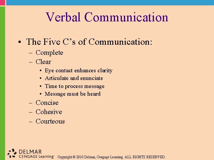 Verbal Communication • The Five C’s of Communication: – Complete – Clear • •