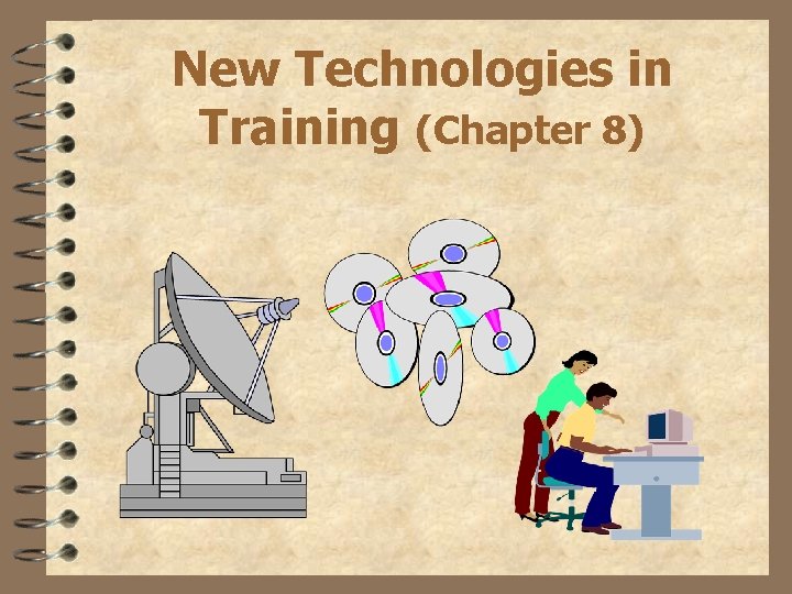 New Technologies in Training (Chapter 8) 