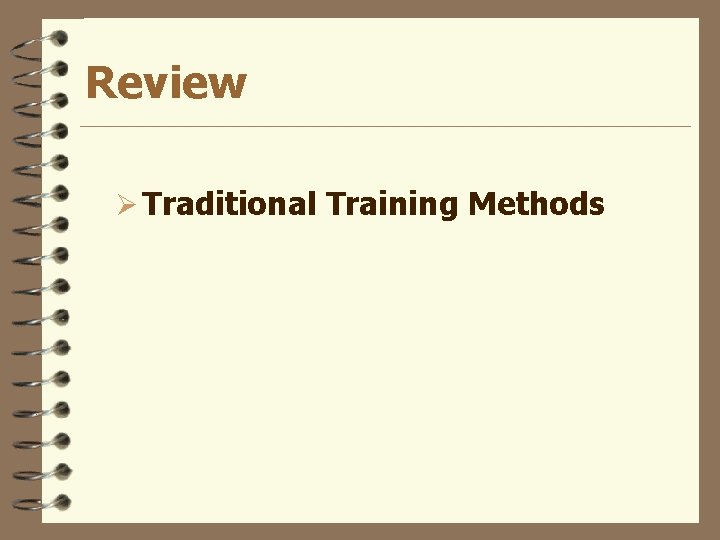 Review Ø Traditional Training Methods 