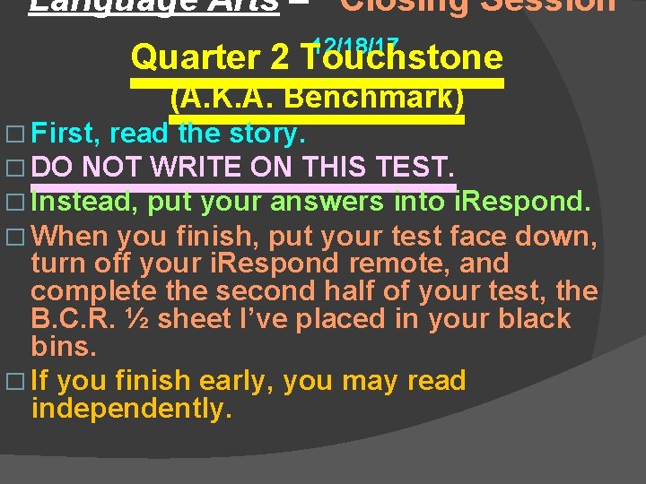 Language Arts – Closing Session 12/18/17 Quarter 2 Touchstone (A. K. A. Benchmark) �
