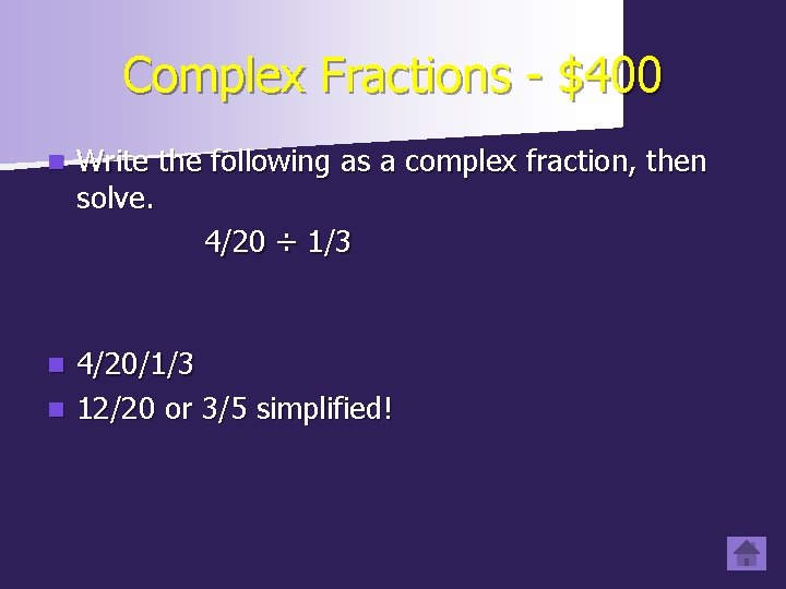 Complex Fractions - $400 n Write the following as a complex fraction, then solve.