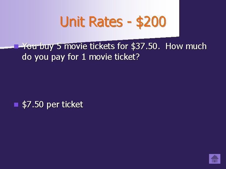 Unit Rates - $200 n You buy 5 movie tickets for $37. 50. How