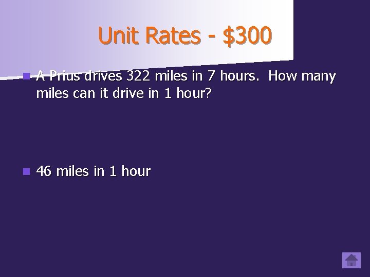 Unit Rates - $300 n A Prius drives 322 miles in 7 hours. How