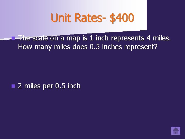 Unit Rates- $400 n The scale on a map is 1 inch represents 4