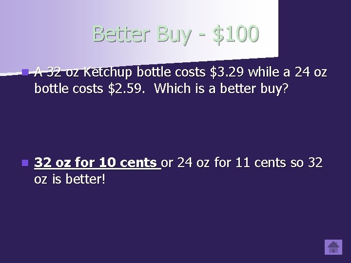 Better Buy - $100 n A 32 oz Ketchup bottle costs $3. 29 while
