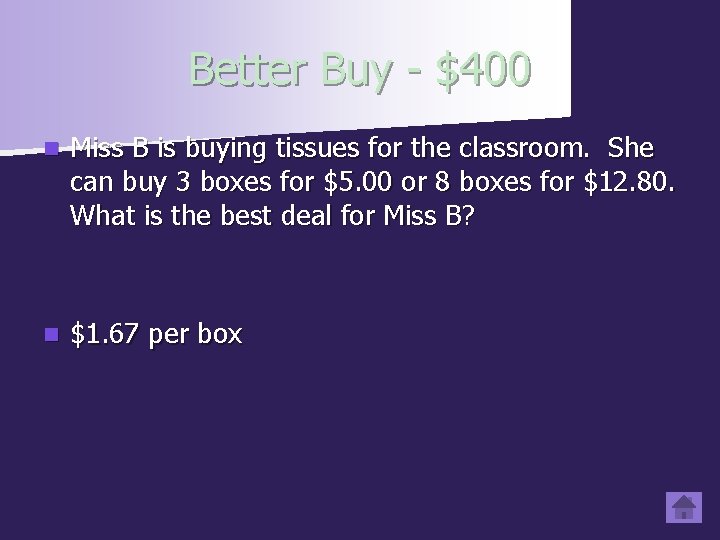 Better Buy - $400 n Miss B is buying tissues for the classroom. She