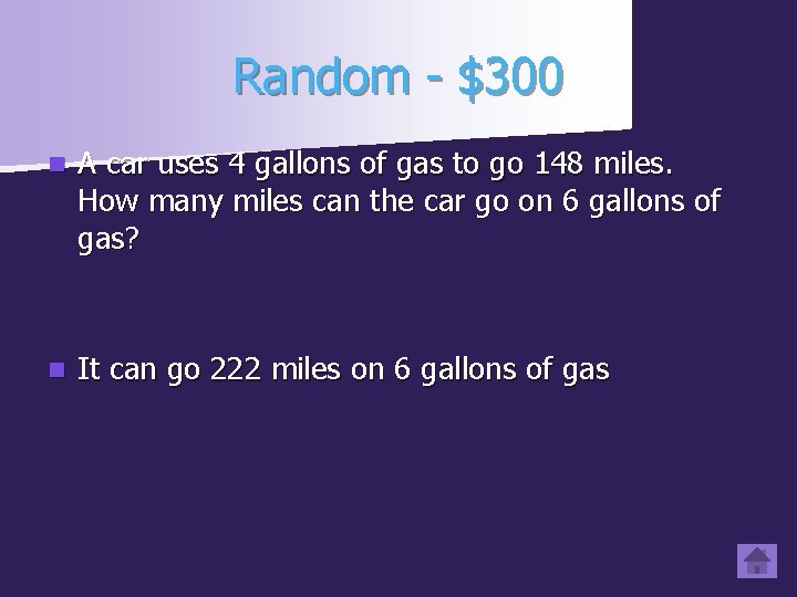 Random - $300 n A car uses 4 gallons of gas to go 148