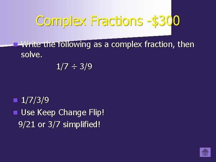 Complex Fractions -$300 n Write the following as a complex fraction, then solve. 1/7