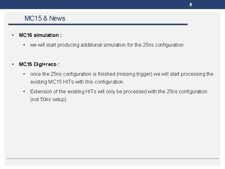 5 MC 15 & News • MC 15 simulation : • • we will