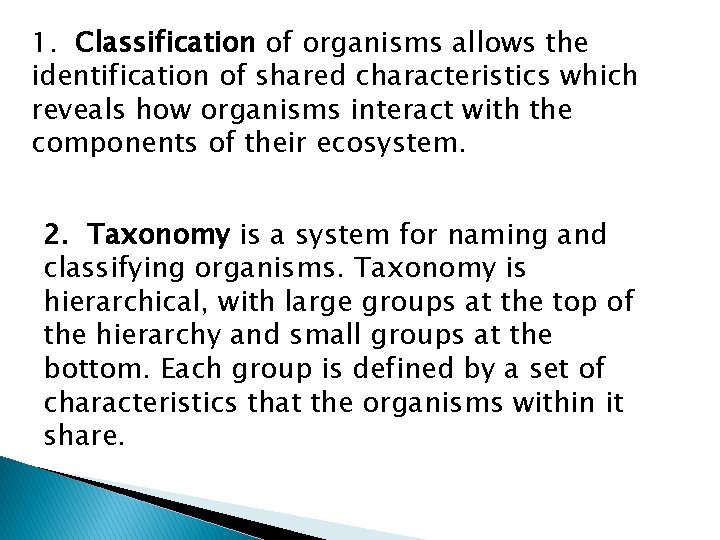 1. Classification of organisms allows the identification of shared characteristics which reveals how organisms