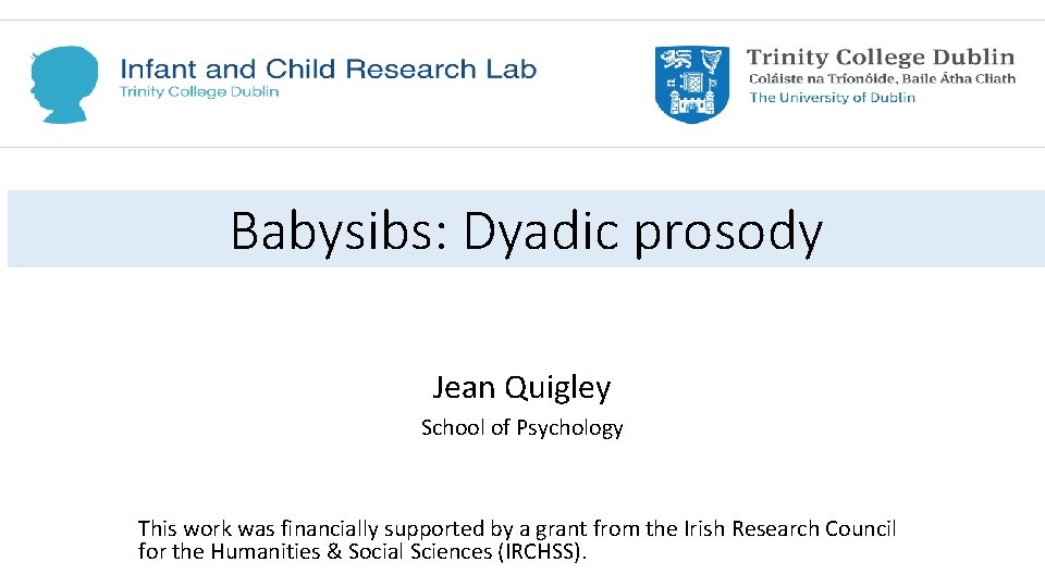 Babysibs: Dyadic prosody Jean Quigley School of Psychology This work was financially supported by