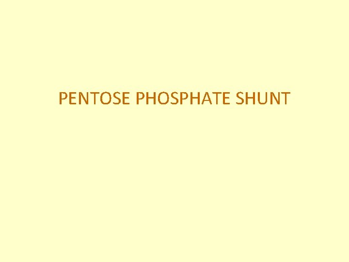 PENTOSE PHOSPHATE SHUNT 