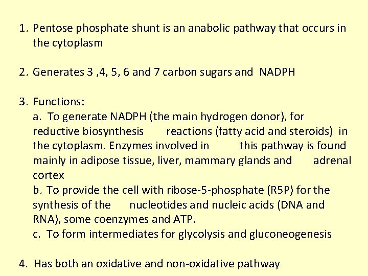 1. Pentose phosphate shunt is an anabolic pathway that occurs in the cytoplasm 2.