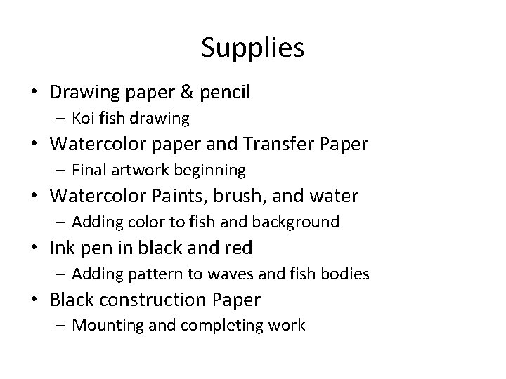 Supplies • Drawing paper & pencil – Koi fish drawing • Watercolor paper and