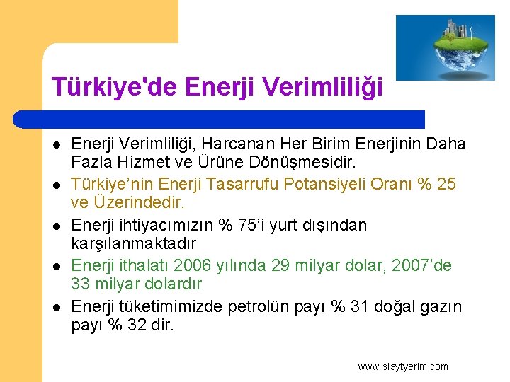 Türkiye'de Enerji Verimliliği l l l Enerji Verimliliği, Harcanan Her Birim Enerjinin Daha Fazla