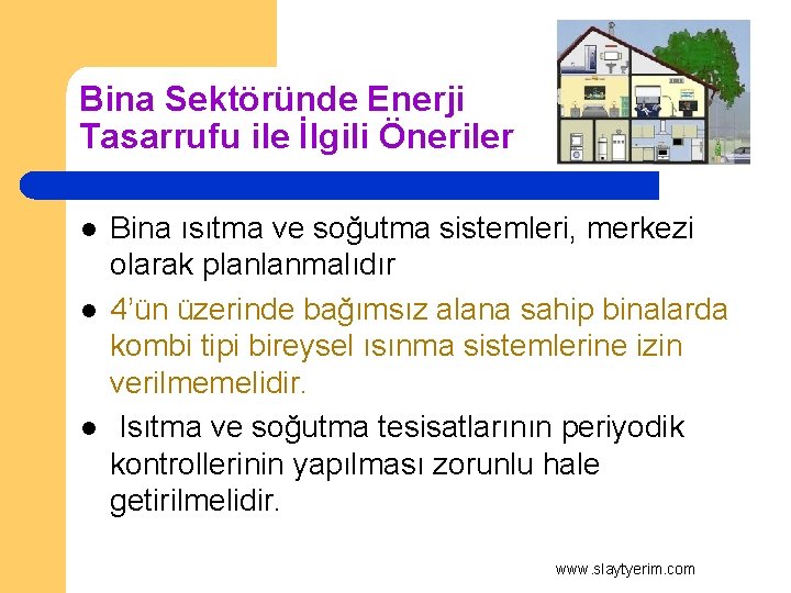 Bina Sektöründe Enerji Tasarrufu ile İlgili Öneriler l l l Bina ısıtma ve soğutma