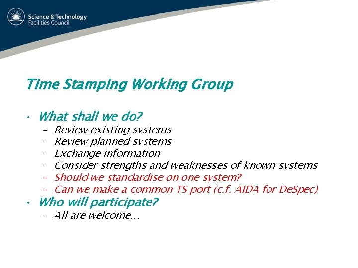 Time Stamping Working Group • What shall we do? – – – Review existing