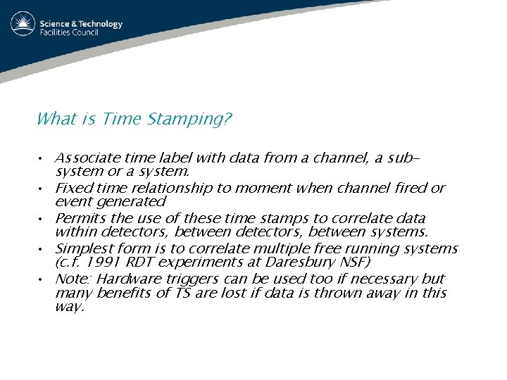 What is Time Stamping? • Associate time label with data from a channel, a