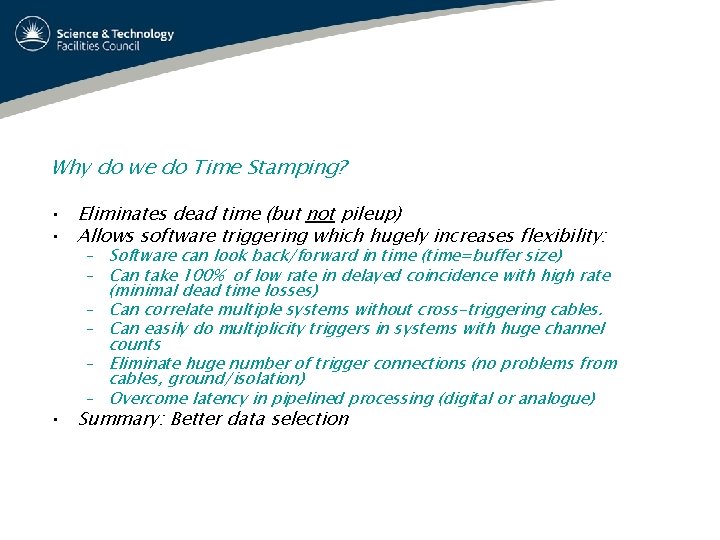 Why do we do Time Stamping? • Eliminates dead time (but not pileup) •