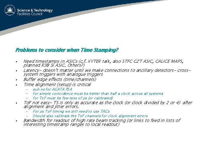 Problems to consider when Time Stamping? • • • Need timestamps in ASICs (c.