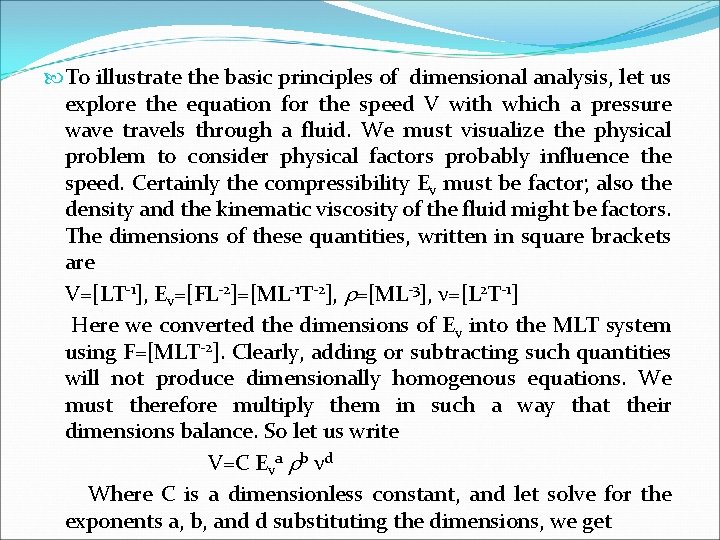  To illustrate the basic principles of dimensional analysis, let us explore the equation