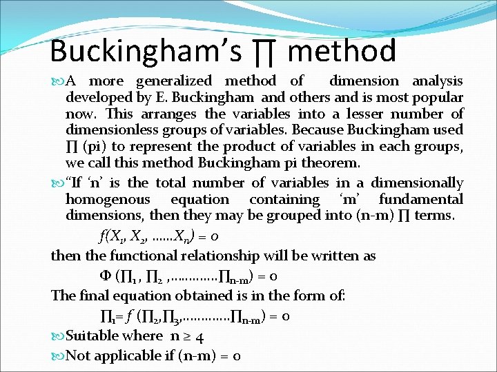 Buckingham’s ∏ method A more generalized method of dimension analysis developed by E. Buckingham