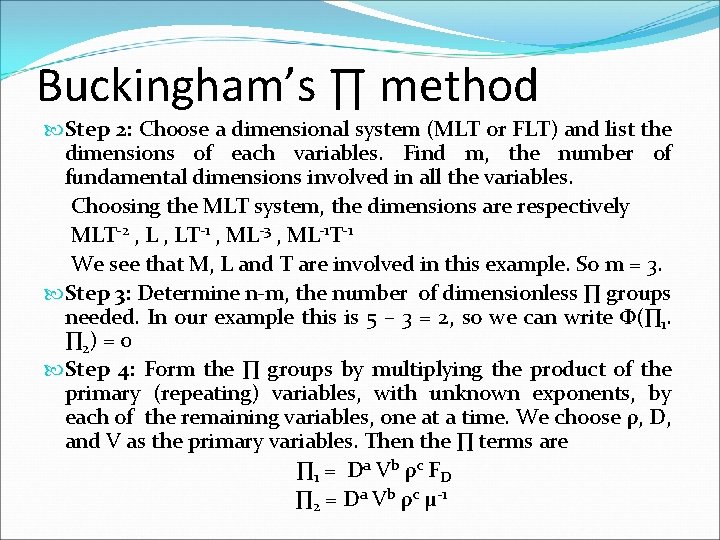 Buckingham’s ∏ method Step 2: Choose a dimensional system (MLT or FLT) and list