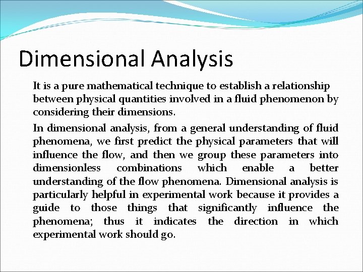 Dimensional Analysis It is a pure mathematical technique to establish a relationship between physical