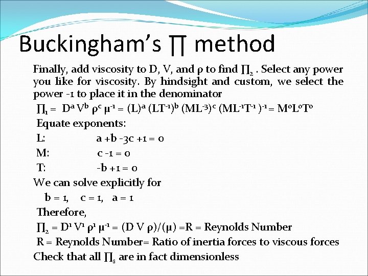 Buckingham’s ∏ method Finally, add viscosity to D, V, and ρ to find ∏