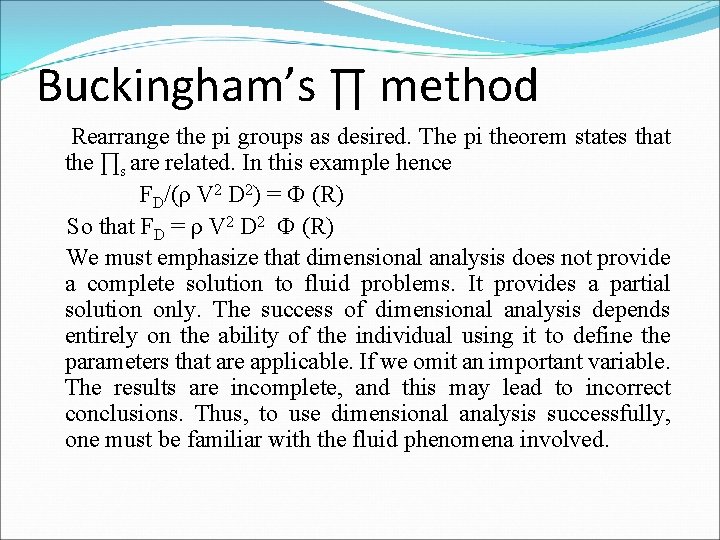 Buckingham’s ∏ method Rearrange the pi groups as desired. The pi theorem states that