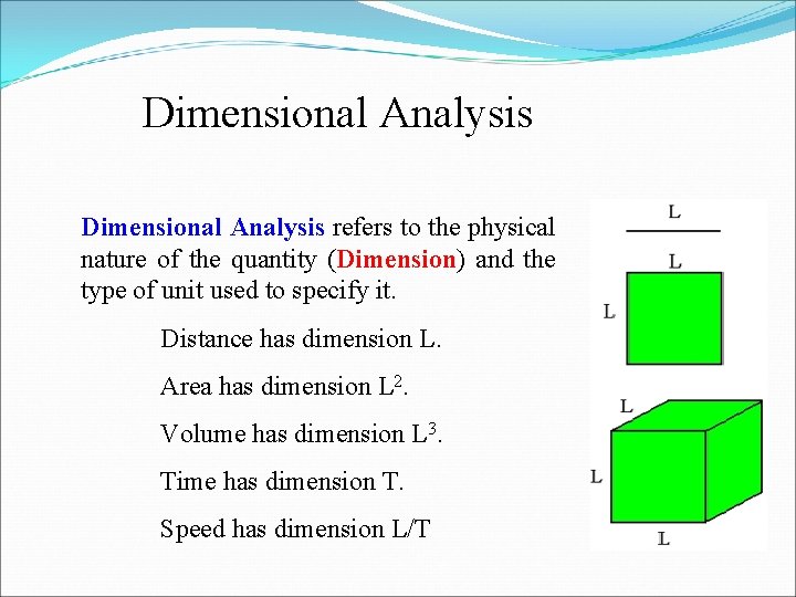 Dimensional Analysis refers to the physical nature of the quantity (Dimension) and the type