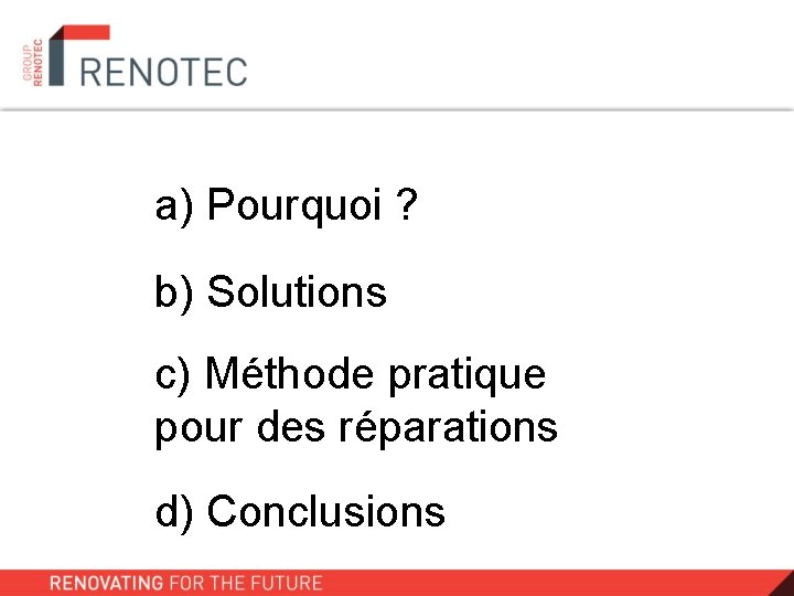 a) Pourquoi ? b) Solutions c) Méthode pratique pour des réparations d) Conclusions 
