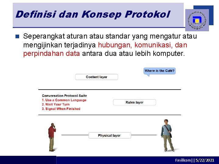 Definisi dan Konsep Protokol n Seperangkat aturan atau standar yang mengatur atau mengijinkan terjadinya