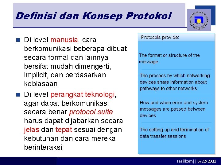 Definisi dan Konsep Protokol Di level manusia, cara berkomunikasi beberapa dibuat secara formal dan