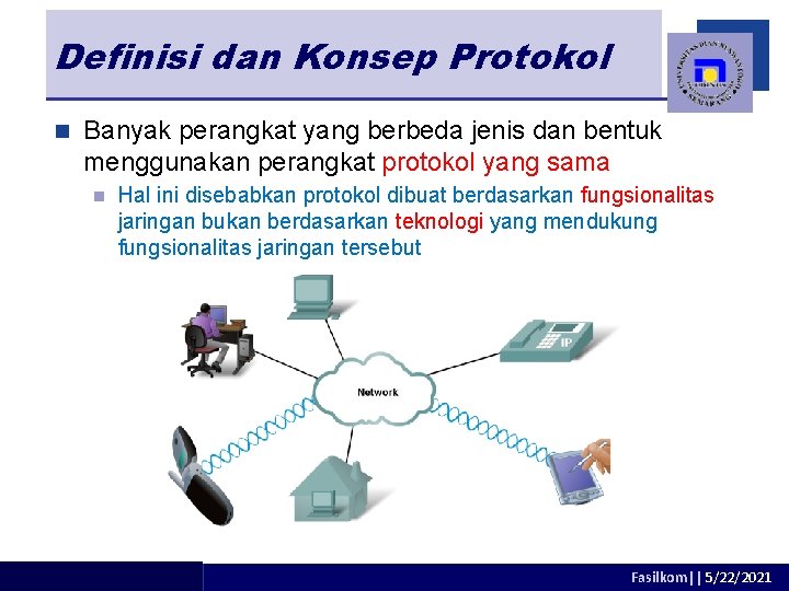 Definisi dan Konsep Protokol n Banyak perangkat yang berbeda jenis dan bentuk menggunakan perangkat